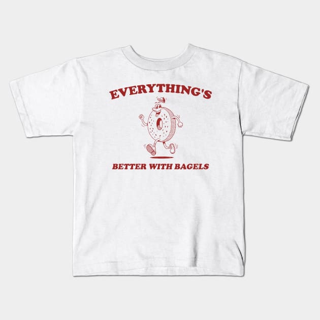 Everything's Better With Bagels Retro Shirt, Unisex Meme T Shirt, Funny Kids T-Shirt by Justin green